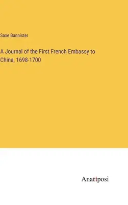 Dziennik pierwszej francuskiej ambasady w Chinach, 1698-1700 - A Journal of the First French Embassy to China, 1698-1700