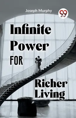 Nieskończona moc dla bogatszego życia - Infinite Power For Richer Living