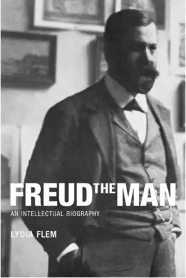 Freud the Man: Biografia intelektualna - Freud the Man: An Intellectual Biography