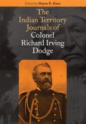 Dzienniki pułkownika Richarda Irvinga Dodge'a z Terytorium Indiańskiego - The Indian Territory Journals of Colonel Richard Irving Dodge