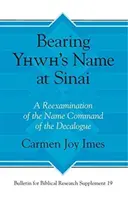 Noszenie imienia Jahwe na Synaju: Ponowna analiza nakazu nadania imienia w Dekalogu - Bearing Yhwh's Name at Sinai: A Reexamination of the Name Command of the Decalogue