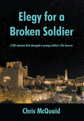 Elegia dla złamanego żołnierza: Misja ONZ, która na zawsze zmieniła życie młodego żołnierza - Elegy for a Broken Soldier: A UN mission that changed a young soldier's life forever