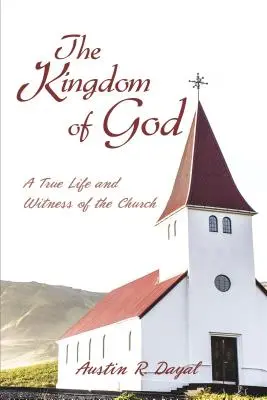 Królestwo Boże: Prawdziwe życie i świadectwo Kościoła - The Kingdom of God: A True Life and Witness of the Church