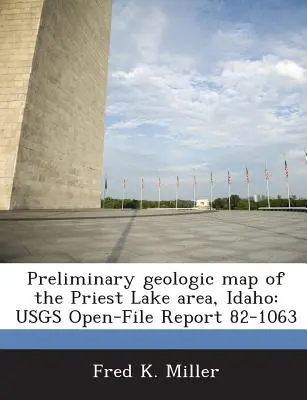 Wstępna mapa geologiczna obszaru Priest Lake, Idaho: Usgs Open-File Report 82-1063 - Preliminary Geologic Map of the Priest Lake Area, Idaho: Usgs Open-File Report 82-1063