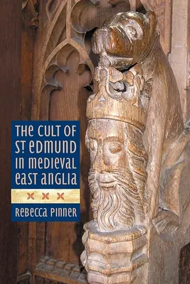 Kult świętego Edmunda w średniowiecznej Anglii Wschodniej - The Cult of St Edmund in Medieval East Anglia