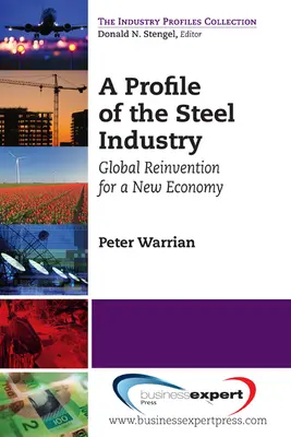 Profil przemysłu stalowego: Globalna rewolucja dla nowej gospodarki - A Profile of the Steel Industry: Global Reinvention for a New Economy