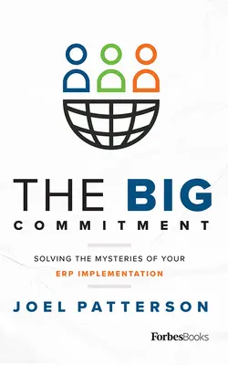 The Big Commitment: Rozwiązywanie tajemnic wdrożenia Erp - The Big Commitment: Solving the Mysteries of Your Erp Implementation
