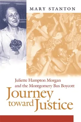 Podróż ku sprawiedliwości: Juliette Hampton Morgan i bojkot autobusów w Montgomery - Journey Toward Justice: Juliette Hampton Morgan and the Montgomery Bus Boycott