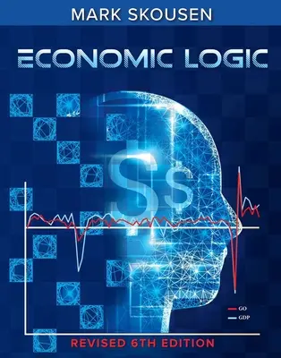 Logika ekonomiczna, wydanie szóste - Economic Logic, Sixth Edition