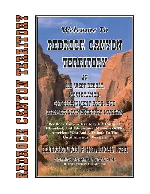 Witamy na terytorium Redrock Canyon: Old West Resort, Ranczo Filmowe, Park Rozrywki i Żywe Muzeum Historyczne pod gołym niebem - Welcome To Redrock Canyon Territory: An Old West Resort, Movie Ranch, Entertainment Park, and Open-Air Living History Museum