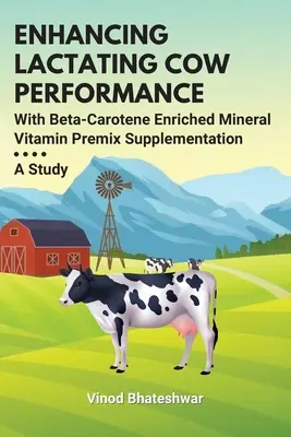 Zwiększenie wydajności krów w okresie laktacji dzięki suplementacji premiksem witaminowo-mineralnym wzbogaconym beta-karotenem: Badanie - Enhancing Lactating Cow Performance With Beta-Carotene Enriched Mineral Vitamin Premix Supplementation: A Study
