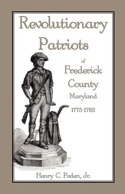 Rewolucyjni patrioci z hrabstwa Frederick w stanie Maryland, 1775-1783 - Revolutionary Patriots of Frederick County, Maryland, 1775-1783