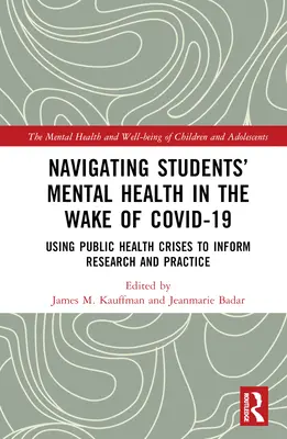 Poruszanie się po zdrowiu psychicznym uczniów w obliczu COVID-19: Wykorzystanie kryzysów zdrowia publicznego do informowania o badaniach i praktyce - Navigating Students' Mental Health in the Wake of COVID-19: Using Public Health Crises to Inform Research and Practice