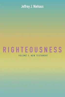 Sprawiedliwość: Tom 3: Nowy Testament - Righteousness: Volume 3: New Testament