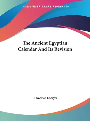 Starożytny kalendarz egipski i jego rewizja - The Ancient Egyptian Calendar And Its Revision