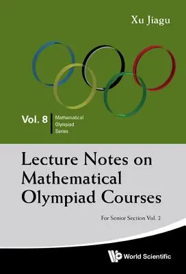 Notatki z wykładów na temat olimpiad matematycznych: Dla sekcji seniorów - tom 2 - Lecture Notes on Mathematical Olympiad Courses: For Senior Section - Volume 2