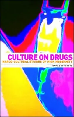 Kultura na narkotykach: Narko-kulturowe studia nad nowoczesnością - Culture on Drugs: Narco-Cultural Studies of High Modernity
