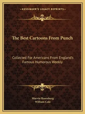 Najlepsze kreskówki z Puncha: Zebrane dla Amerykanów ze słynnego angielskiego tygodnika humorystycznego - The Best Cartoons From Punch: Collected For Americans From England's Famous Humorous Weekly