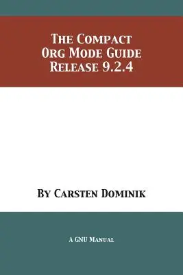 Kompaktowy przewodnik po trybie Org: Wydanie 9.2.4 - The Compact Org Mode Guide: Release 9.2.4