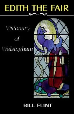 Edith the Fair: Wizjonerka z Walsingham - Edith the Fair: Visionary of Walsingham