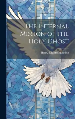 Wewnętrzna misja Ducha Świętego - The Internal Mission of the Holy Ghost