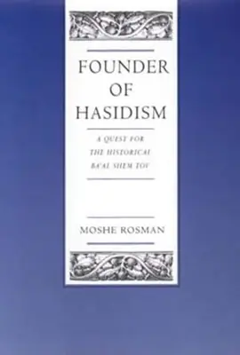 Założyciel chasydyzmu: Poszukiwanie historycznego Ba'al Szem Towa Tom 5 - Founder of Hasidism: A Quest for the Historical Ba'al Shem Tov Volume 5