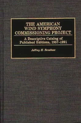 The American Wind Symphony Commissioning Project: Opisowy katalog opublikowanych wydań 1957-1991 - The American Wind Symphony Commissioning Project: A Descriptive Catalog of Published Editions 1957-1991