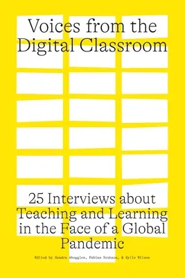 Głosy z cyfrowej klasy: 25 wywiadów na temat nauczania i uczenia się w obliczu globalnej pandemii - Voices from the Digital Classroom: 25 Interviews about Teaching and Learning in the Face of a Global Pandemic