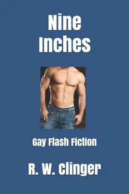 Dziewięć cali: Gay Flash Fiction - Nine Inches: Gay Flash Fiction