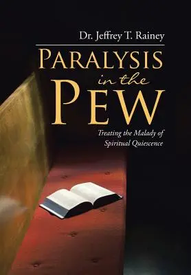 Paraliż w kościele: Leczenie choroby duchowego starzenia się - Paralysis in the Pew: Treating the Malady of Spiritual Quiescence