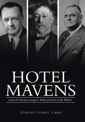 Hotelowi mistrzowie: Lucius M. Boomer, George C. Boldt i Oscar z Waldorfu - Hotel Mavens: Lucius M. Boomer, George C. Boldt and Oscar of the Waldorf