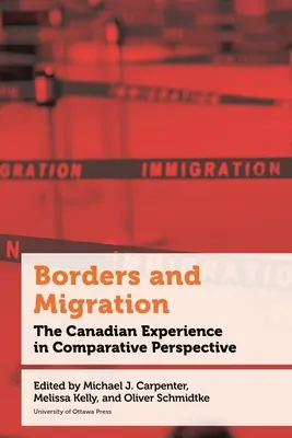 Granice i migracja: Kanadyjskie doświadczenia w perspektywie porównawczej - Borders and Migration: The Canadian Experience in Comparative Perspective