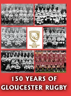 150 lat Gloucester Rugby, 1873-2023 - 150 Years of Gloucester Rugby, 1873-2023
