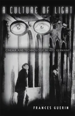 Kultura światła: Kino i technologia w Niemczech lat dwudziestych XX wieku - A Culture of Light: Cinema and Technology in 1920s Germany