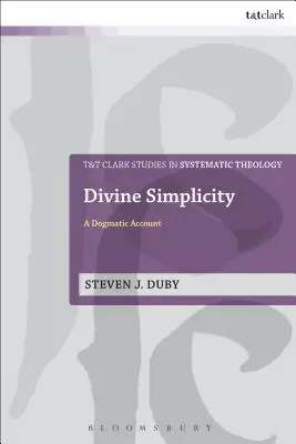 Boska prostota: Dogmatyczny opis - Divine Simplicity: A Dogmatic Account