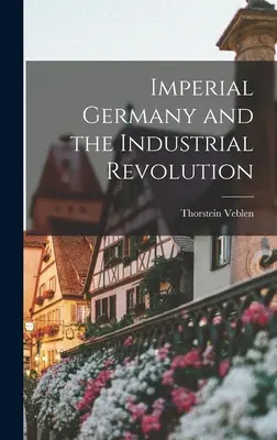 Cesarskie Niemcy i rewolucja przemysłowa - Imperial Germany and the Industrial Revolution