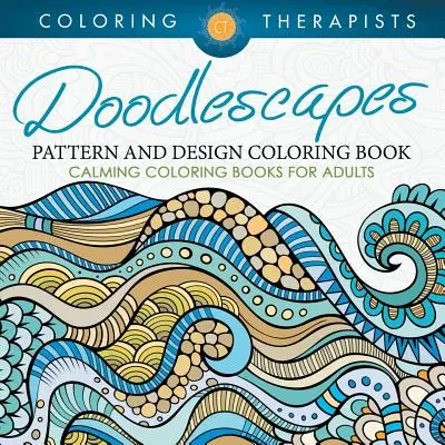 Doodlescapes: Kolorowanka z wzorami i wzorami - uspokajające kolorowanki dla dorosłych - Doodlescapes: Pattern And Design Coloring Book - Calming Coloring Books For Adults