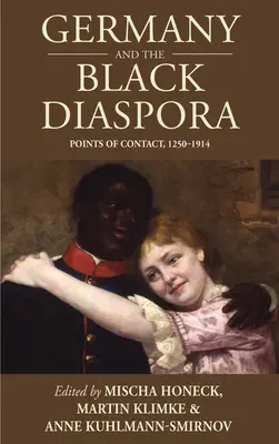 Niemcy i czarna diaspora: Punkty styczne, 1250-1914 - Germany and the Black Diaspora: Points of Contact, 1250-1914