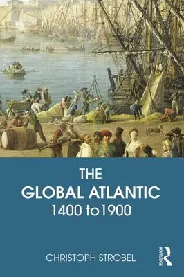 Globalny Atlantyk: 1400-1900 - The Global Atlantic: 1400 to 1900