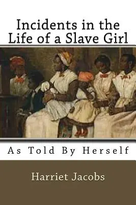 Incydenty z życia niewolnicy: As Told by herself - Incidents in the Life of a Slave Girl: As Told by herself