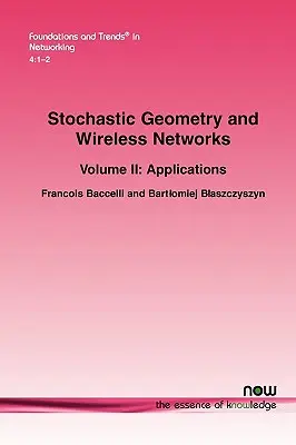 Geometria stochastyczna i sieci bezprzewodowe: Tom II Zastosowania - Stochastic Geometry and Wireless Networks: Volume II Applications