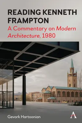 Czytając Kennetha Framptona: Komentarz na temat „nowoczesnej architektury”, 1980 - Reading Kenneth Frampton: A Commentary on 'Modern Architecture', 1980