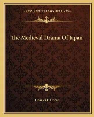 Średniowieczny dramat japoński - The Medieval Drama Of Japan