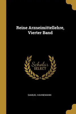 Reine Arzneimittellehre, Vierter Band