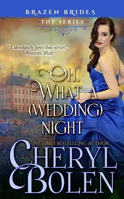 Oh What A (Wedding) Night: Bezwstydne panny młode, księga 3 - Oh What A (Wedding) Night: Brazen Brides Book 3