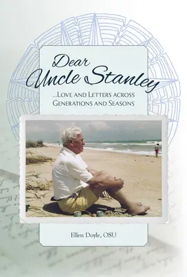 Drogi wujku Stanleyu: Miłość i listy między pokoleniami i porami roku - Dear Uncle Stanley: Love and Letters Across Generations and Seasons