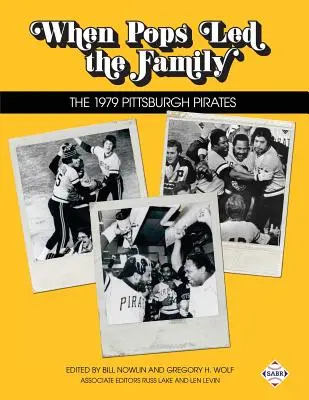 Kiedy Pops przewodził rodzinie: Pittsburgh Pirates 1979 - When Pops Led the Family: The 1979 Pittsburgh Pirates