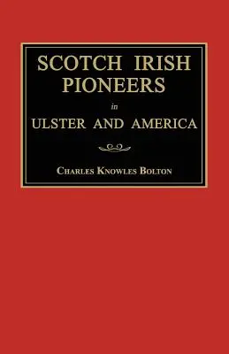 Szkocko-irlandzcy pionierzy w Ulsterze i Ameryce - Scotch Irish Pioneers in Ulster and America