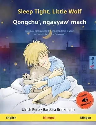 Śpij spokojnie, mały wilczku - Qongchu', ngavyaw' mach (angielski - klingoński): Dwujęzyczna książka obrazkowa dla dzieci z audiobookiem do pobrania - Sleep Tight, Little Wolf - Qongchu', ngavyaw' mach (English - Klingon): Bilingual children's picture book with audiobook for download