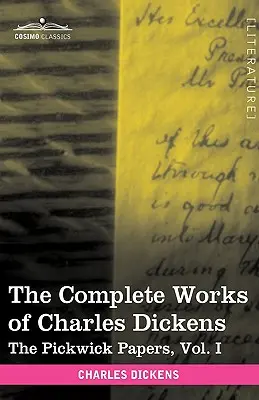 The Complete Works of Charles Dickens (in 30 Volumes, Illustrated): The Pickwick Papers, Vol. I